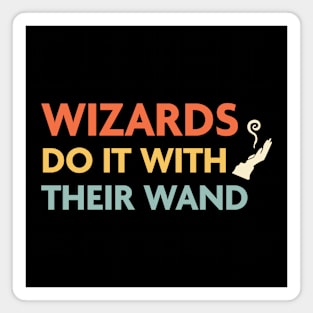 Wizards Do It With Their Wand, DnD Wizard Class Magnet